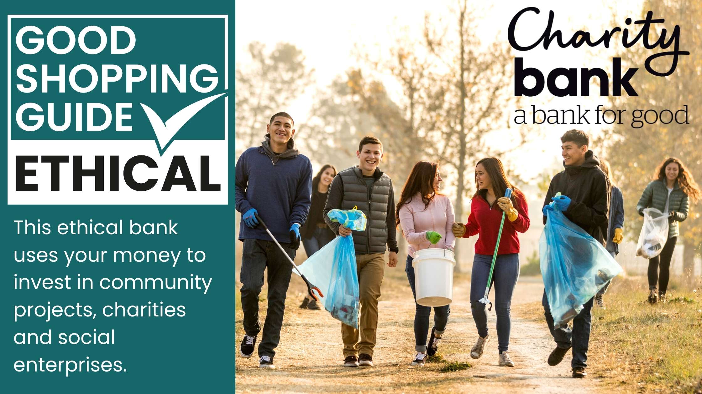 Charity Bank is an ethical bank, certified by The Good Shopping Guide